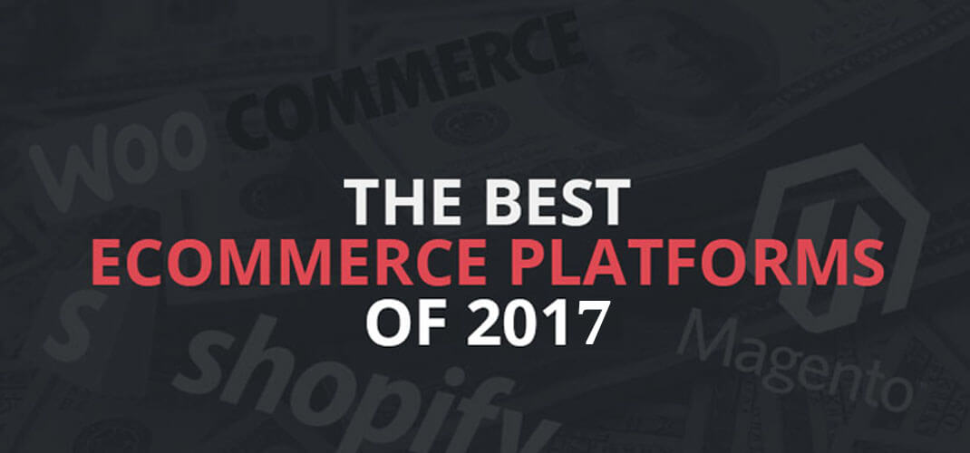 best ecommerce platforms 2017