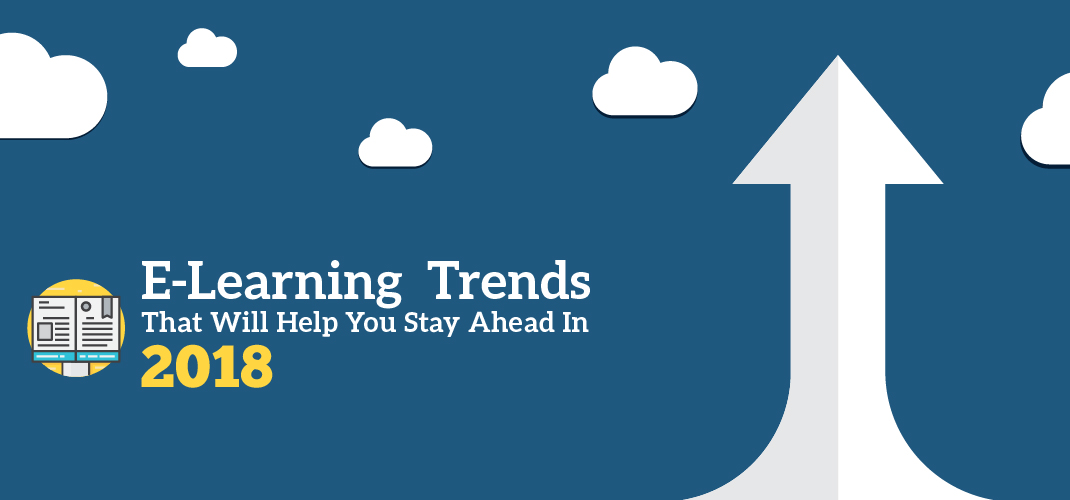 E-Learning Trends That Will Help You Stay Ahead In 2018
