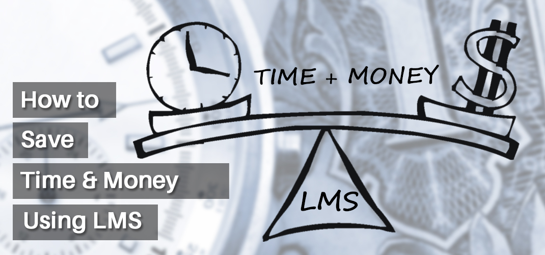 How To Save Time And Cost Using LMS