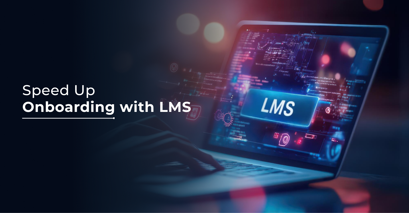 How LMS Supports Faster Employee Onboarding
