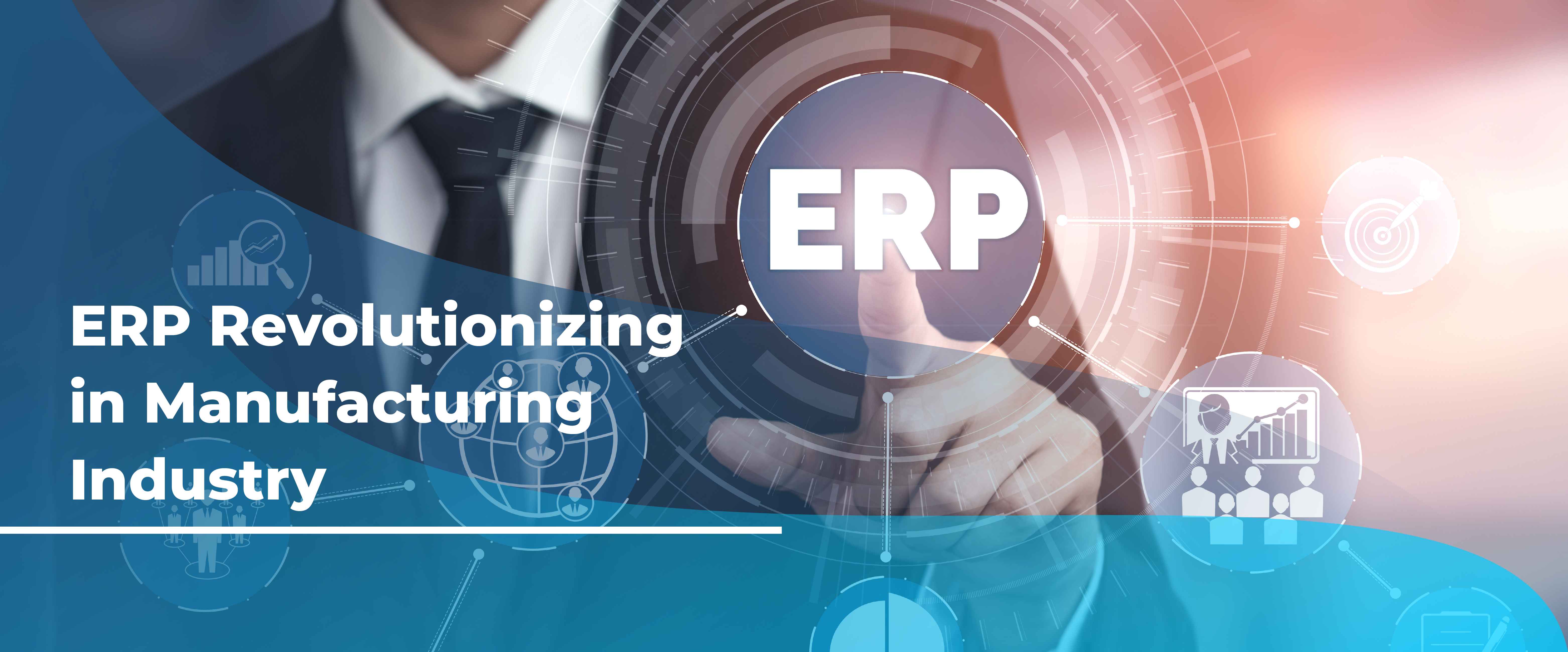 How Can ERP Revolutionize the Manufacturing Industry?