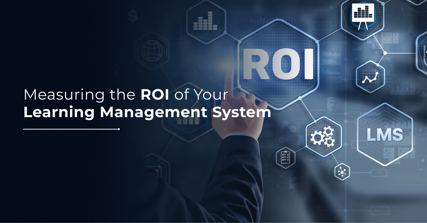 How to Measure the ROI of Your Learning Management System