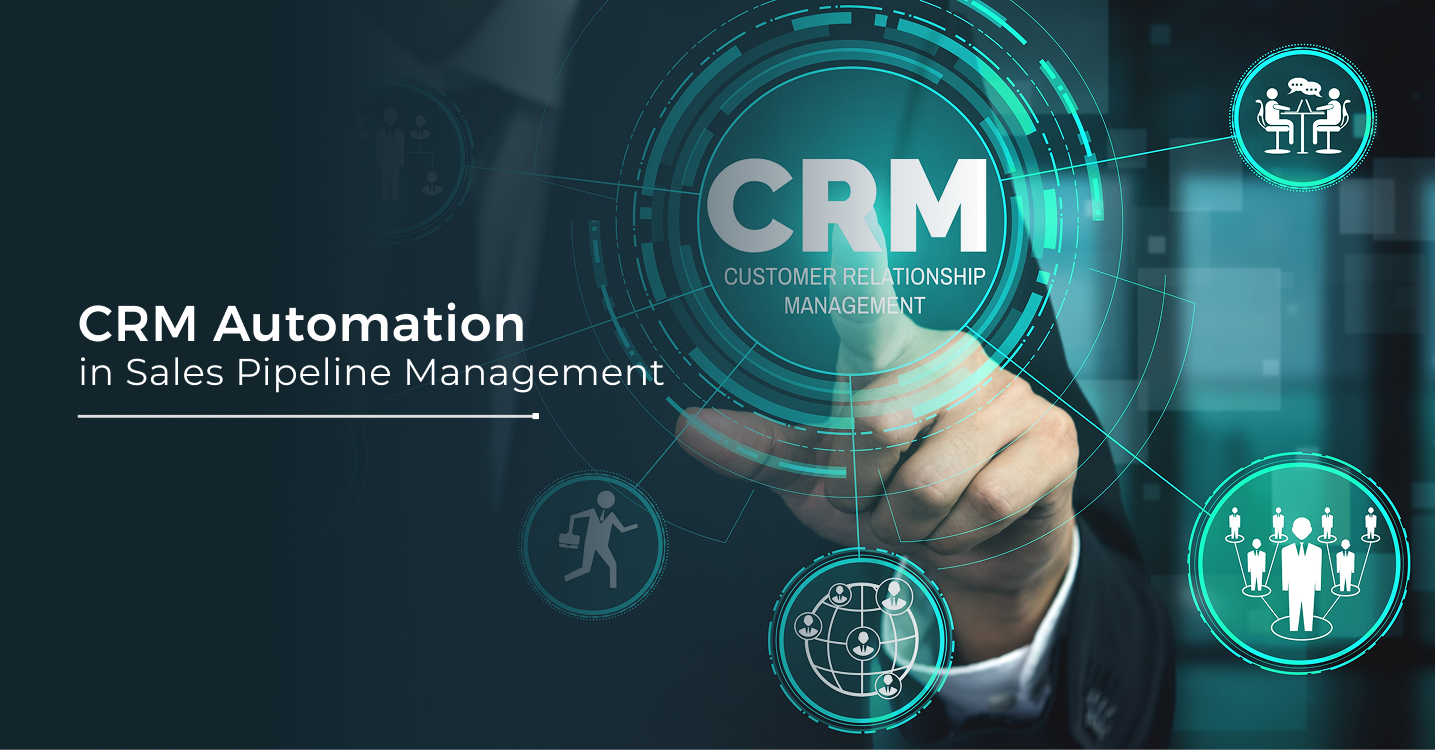 Sales Pipeline Management 101: How CRM Automation Closes More Deals